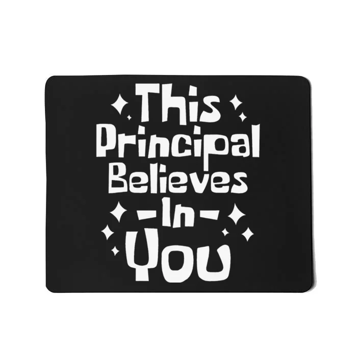 This Principal Believes In You Headmaster Headmistress Mousepad