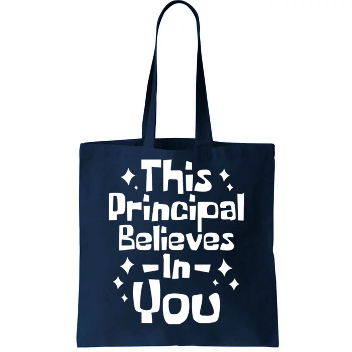 This Principal Believes In You Tote Bag