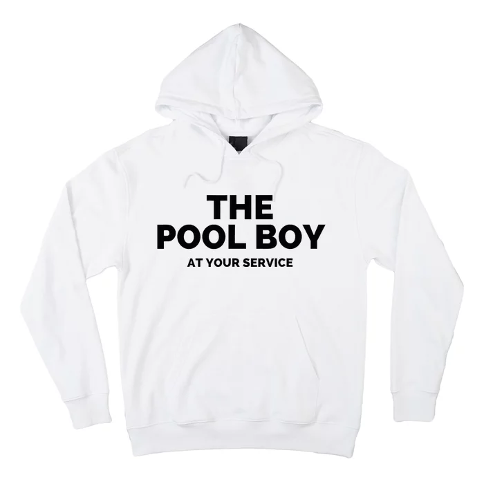 The Pool Boy At Your Service Funny Hoodie