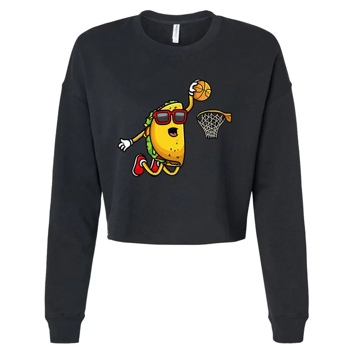 Taco Playing Basketball Funny Cinco De Mayo Sport Lover Cropped Pullover Crew