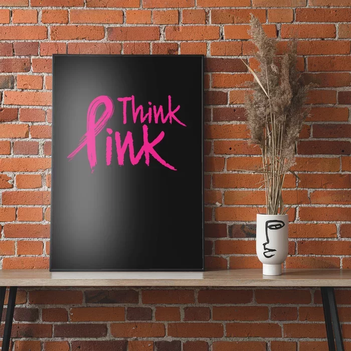 Think Pink Breast Cancer Awareness Supportive Pink Ribbon Poster