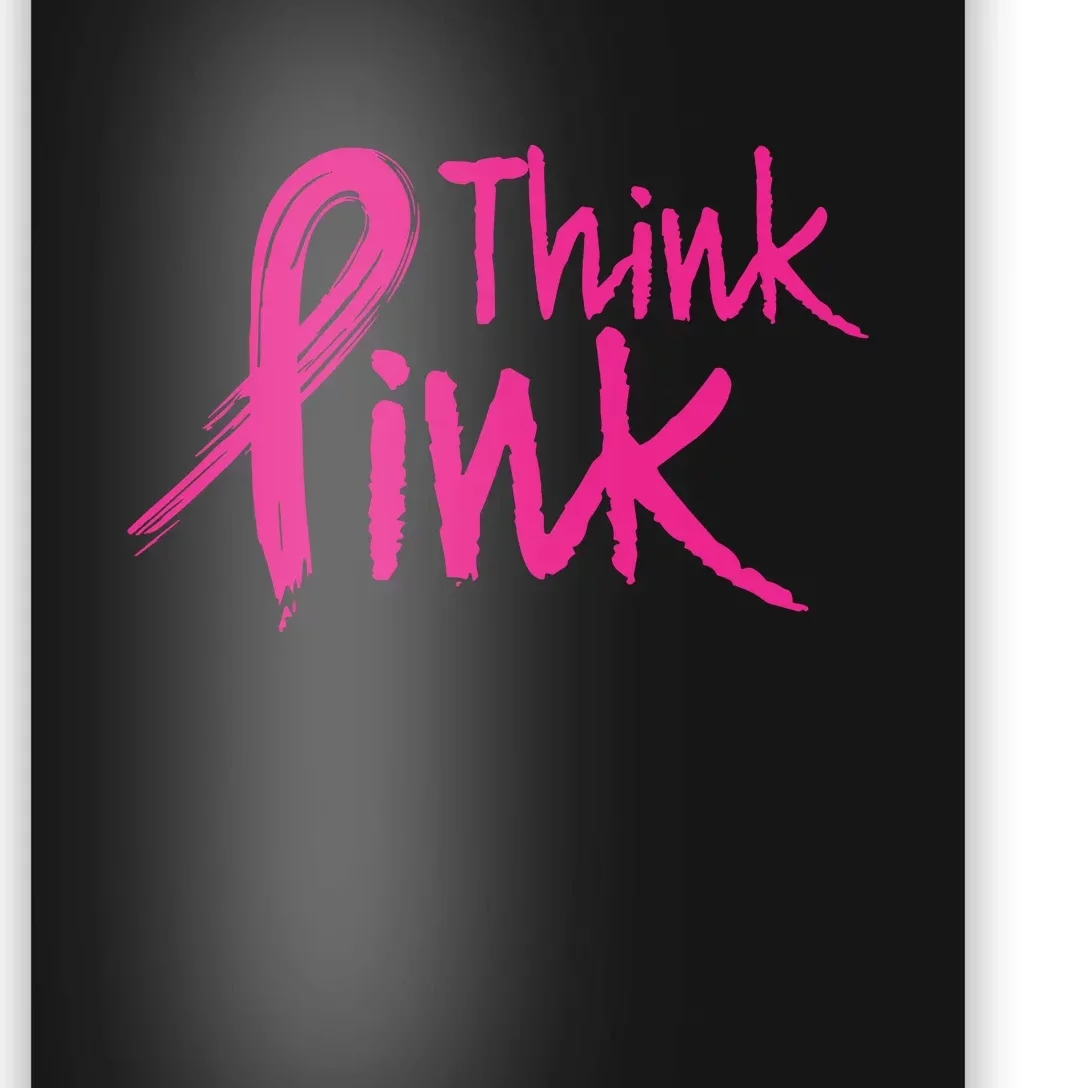 Think Pink Breast Cancer Awareness Supportive Pink Ribbon Poster