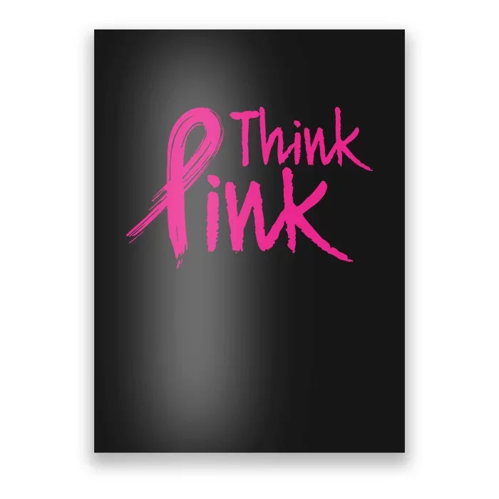 Think Pink Breast Cancer Awareness Supportive Pink Ribbon Poster