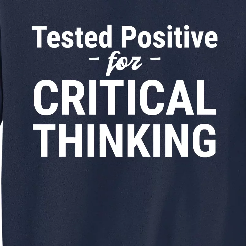 Tested Positive Critical Thinking Libertarian Conservative Tall Sweatshirt