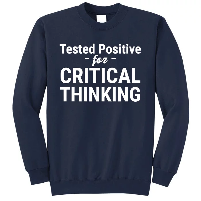 Tested Positive Critical Thinking Libertarian Conservative Tall Sweatshirt