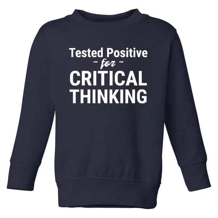 Tested Positive Critical Thinking Libertarian Conservative Toddler Sweatshirt