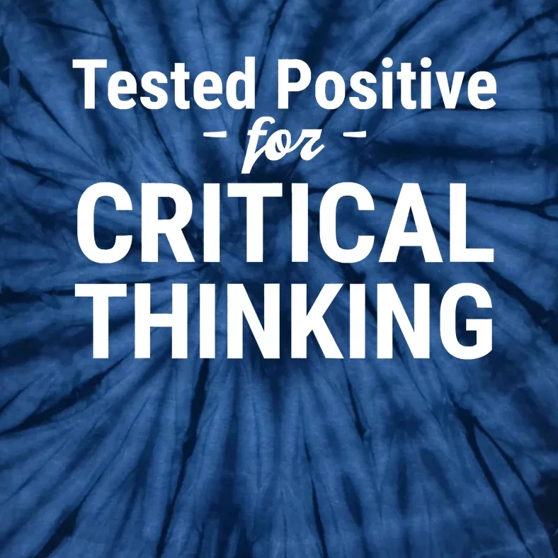 Tested Positive Critical Thinking Libertarian Conservative Tie-Dye T-Shirt