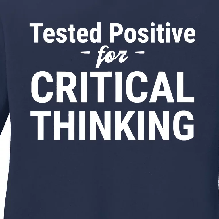 Tested Positive Critical Thinking Libertarian Conservative Ladies Long Sleeve Shirt