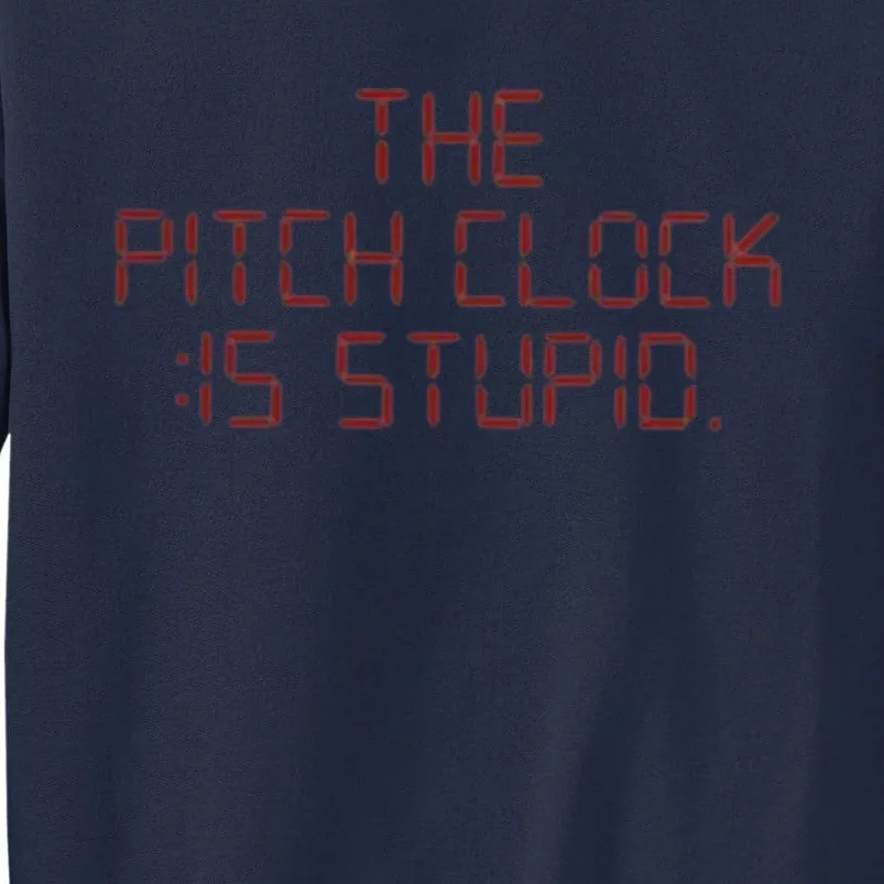 The Pitch Clock Is Stupid Baseball Tall Sweatshirt