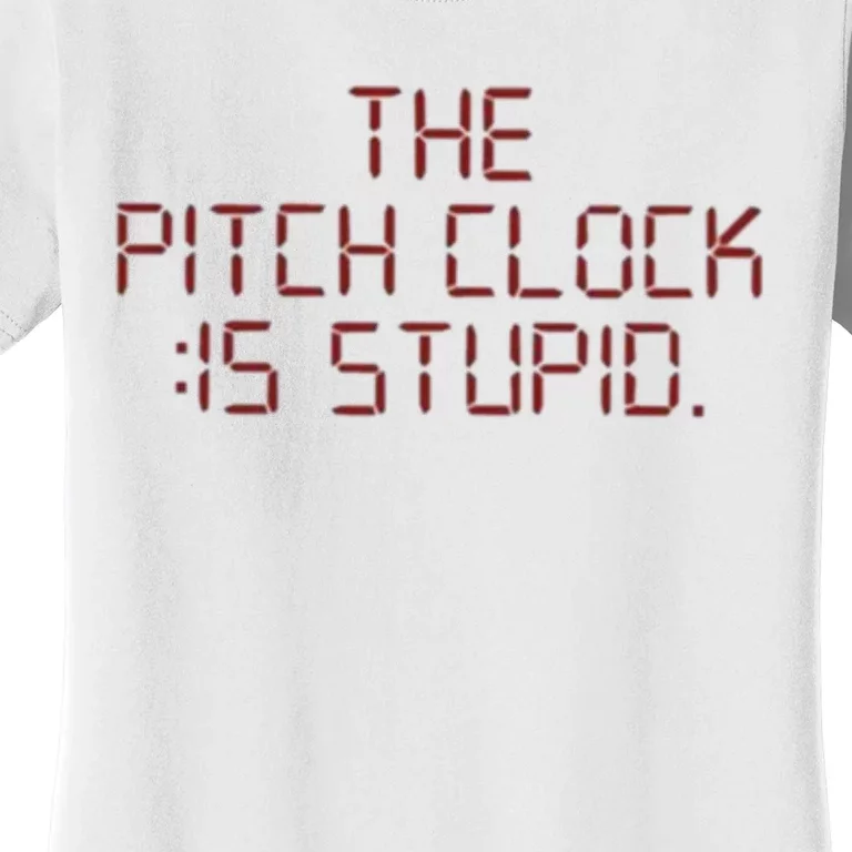 The Pitch Clock Is Stupid Baseball Women's T-Shirt