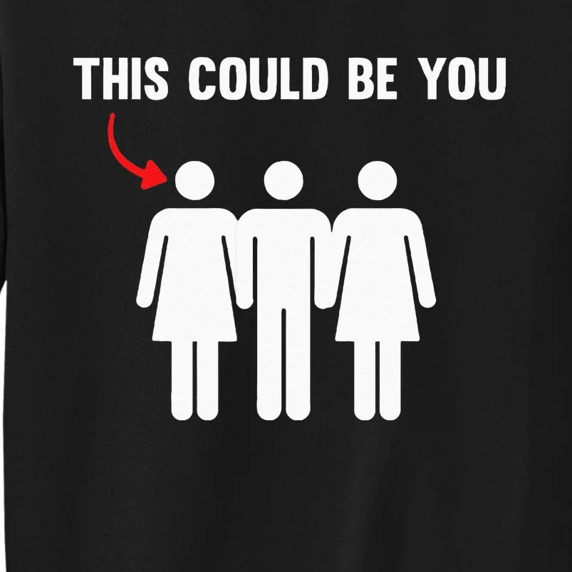 Throuple Poly Couple Funny Polyamory This Could Be You Tall Sweatshirt