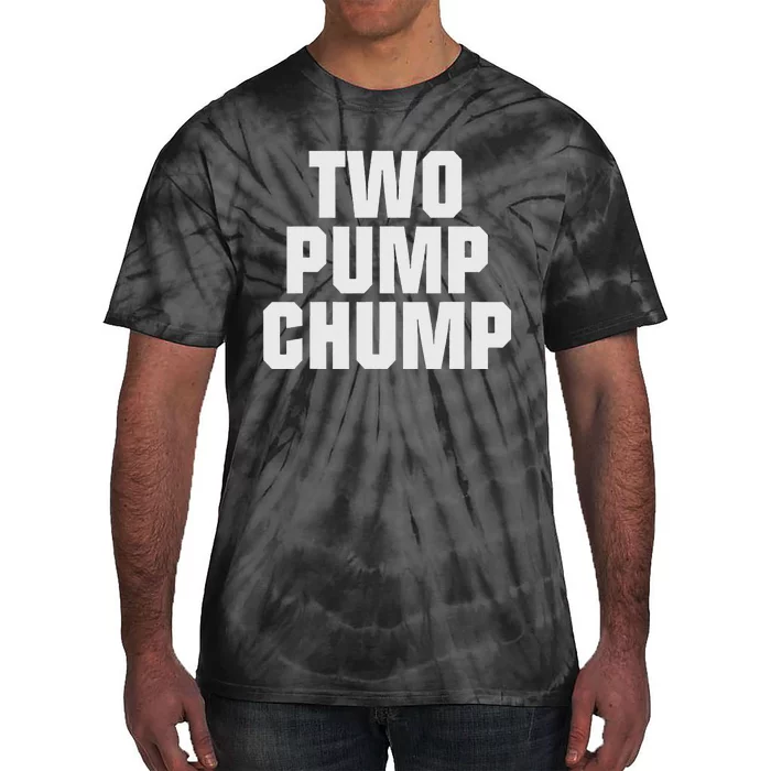 Two Pump Chump Funny Design Tie-Dye T-Shirt