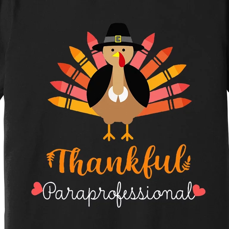 Thankful Paraprofessional Cute Turkey Design for Thanksgiving Premium T-Shirt