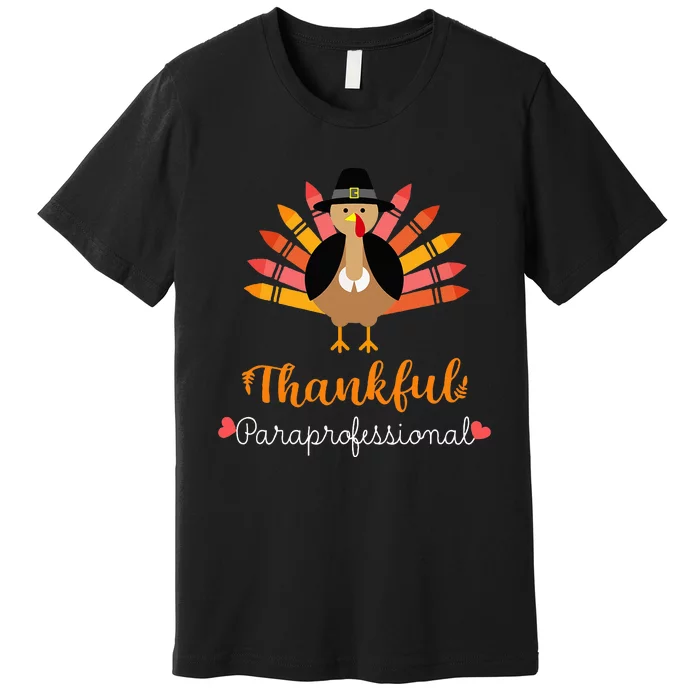 Thankful Paraprofessional Cute Turkey Design for Thanksgiving Premium T-Shirt