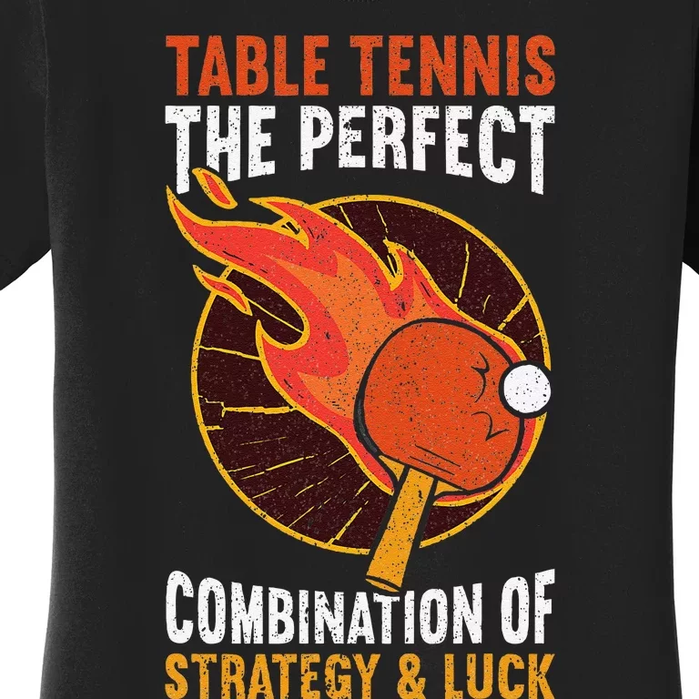 The Perfect Combination Of Strategy & Luck Fun Table Tennis Women's T-Shirt