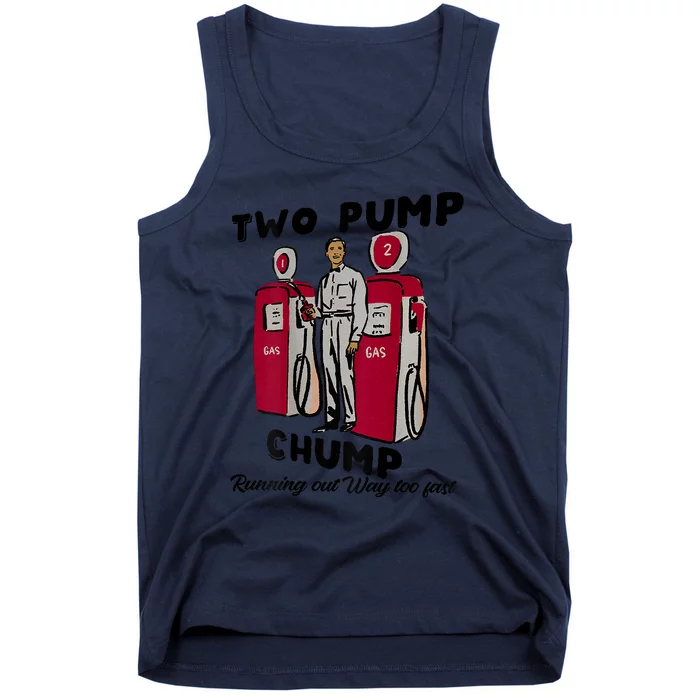 Two Pump Chump Running Out Way Too Fast Tank Top