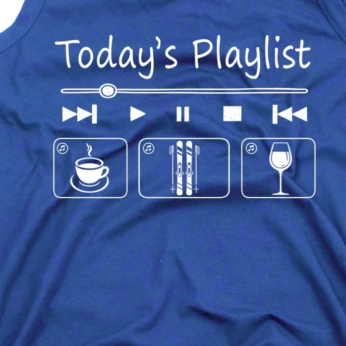 Today Playlist Coffe Wine And Snow Skiing Meaningful Gift Tank Top