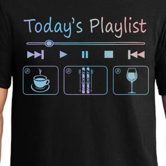 Today Playlist Coffe Wine And Snow Skiing Cool Gift Pajama Set