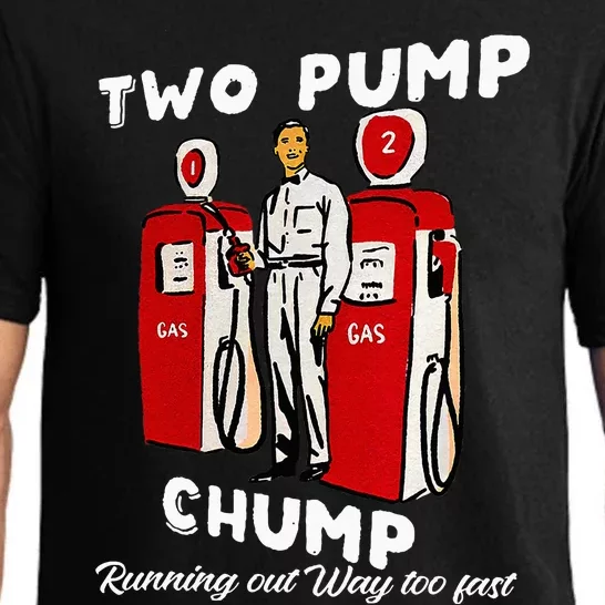 Two Pump Chump Running Out Way Too Fast Funny Quote Pajama Set