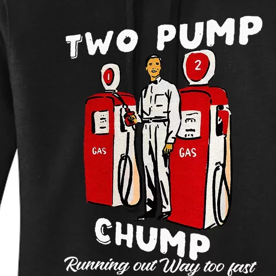 Two Pump Chump Running Out Way Too Fast Funny Quote Women's Pullover Hoodie