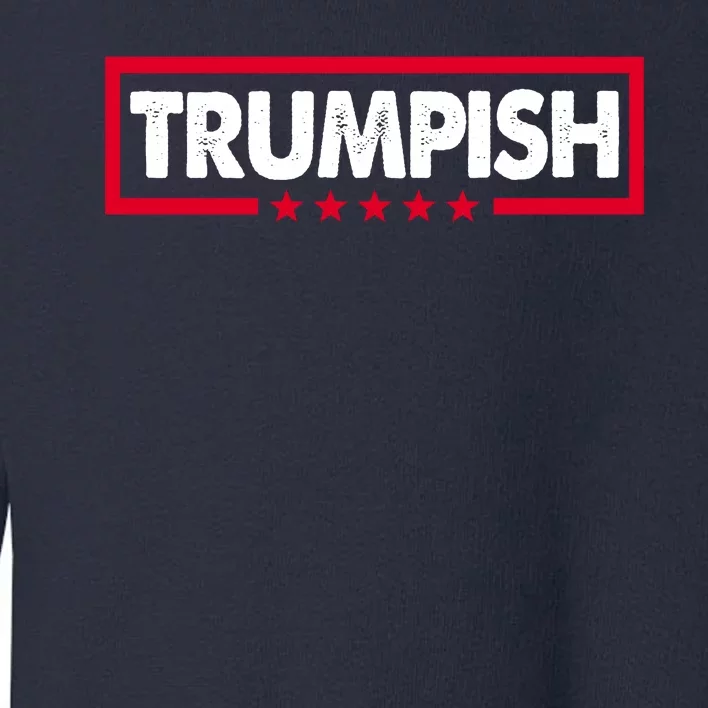 Trumpish Pro Donald Trump Republican Toddler Sweatshirt