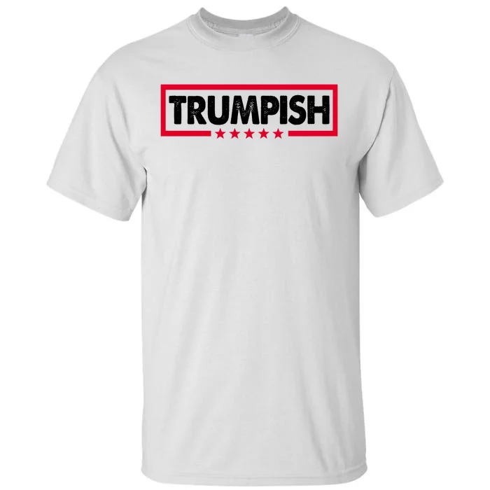 Trumpish Pro Donald Trump Republican Tall T-Shirt