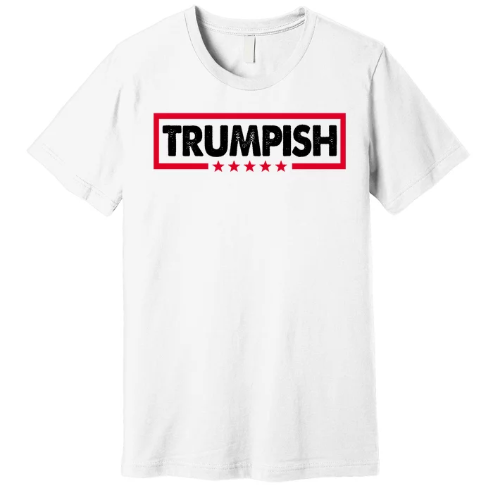 Trumpish Pro Donald Trump Republican Premium T-Shirt