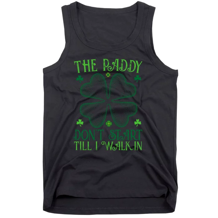 The Paddy Don't Start Till I Walk In Funny St Patrick's Day Tank Top