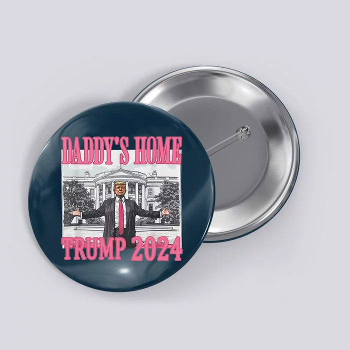 Trump Pink Daddys Home Trump 2024 Button