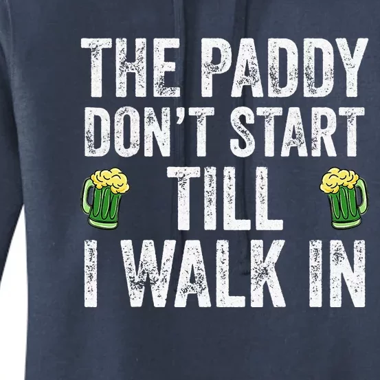 The Paddy Don't Start Til I Walk In St Patricks Day Party Women's Pullover Hoodie