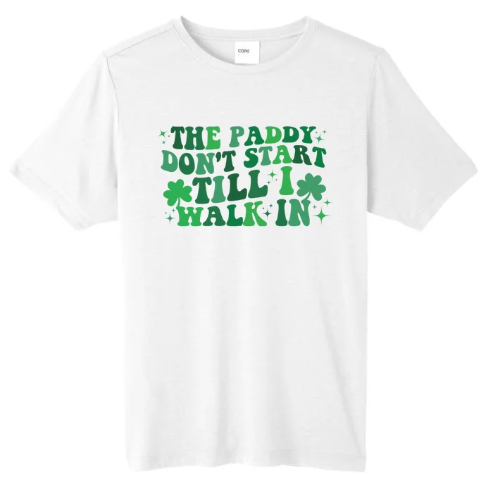 The Paddy Don't Start Till I Walk In Funny St Patrick's Day ChromaSoft Performance T-Shirt