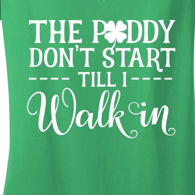 The Paddy Don't Start Till I Walk In Funny St Patrick's Day Women's V-Neck T-Shirt