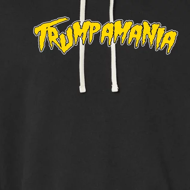 Trumpamania Pro Donald Trump Republican Wrestling Funny Garment-Dyed Fleece Hoodie