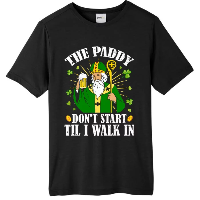 The Paddy Dont Start Till I Walk In St Patricks Day Spirit ChromaSoft Performance T-Shirt