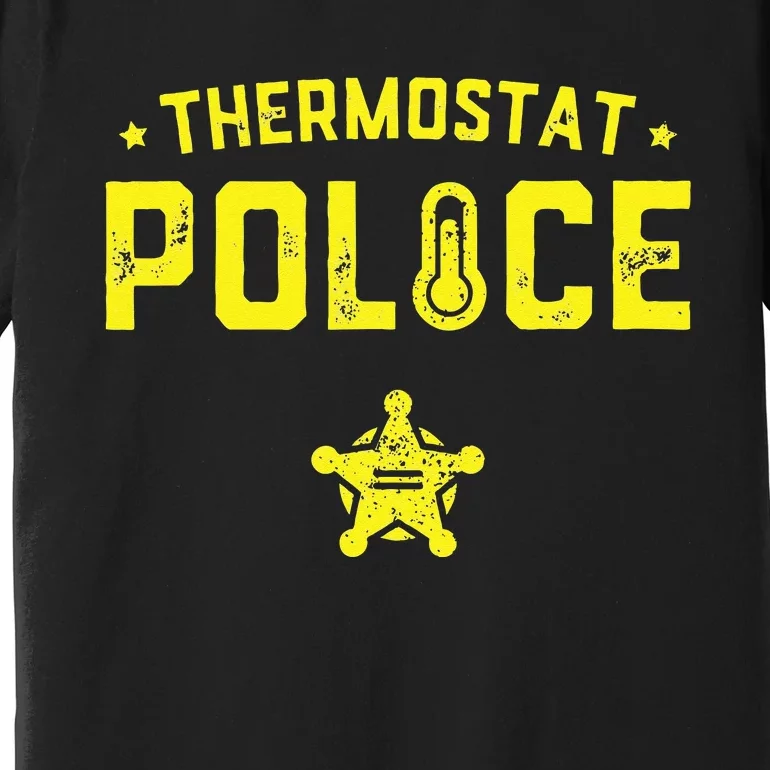 Thermostat Police Dad Gift Funny Fathers Day Premium T-Shirt