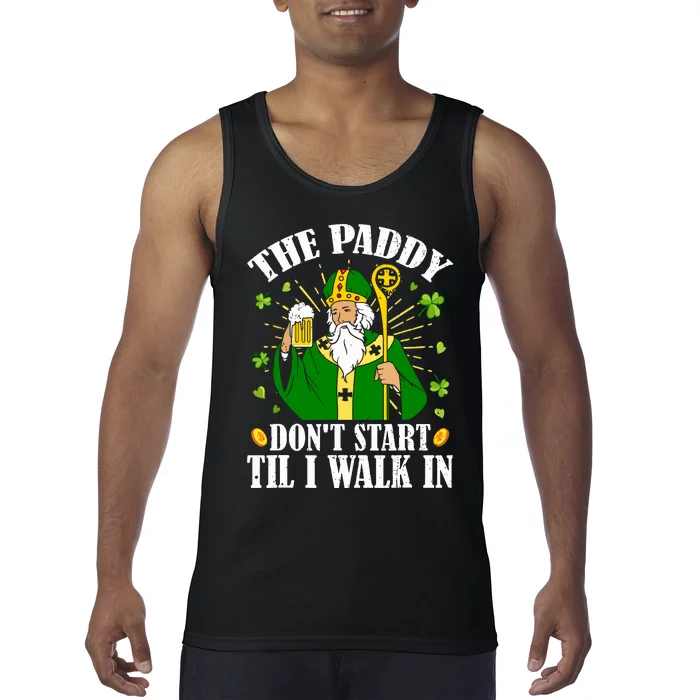 The Paddy Dont Start Till I Walk In St Patricks Day Spirit Tank Top