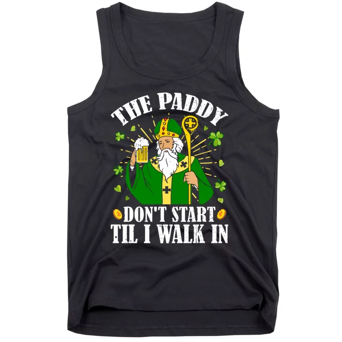 The Paddy Dont Start Till I Walk In St Patricks Day Spirit Tank Top