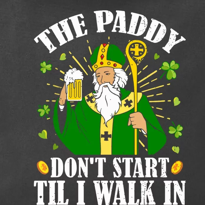 The Paddy Dont Start Till I Walk In St Patricks Day Spirit Zip Tote Bag