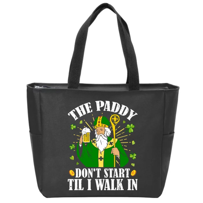 The Paddy Dont Start Till I Walk In St Patricks Day Spirit Zip Tote Bag