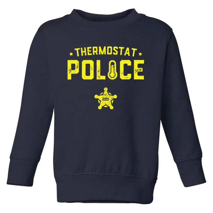 Thermostat Police Dad Gift Funny Fathers Day Toddler Sweatshirt