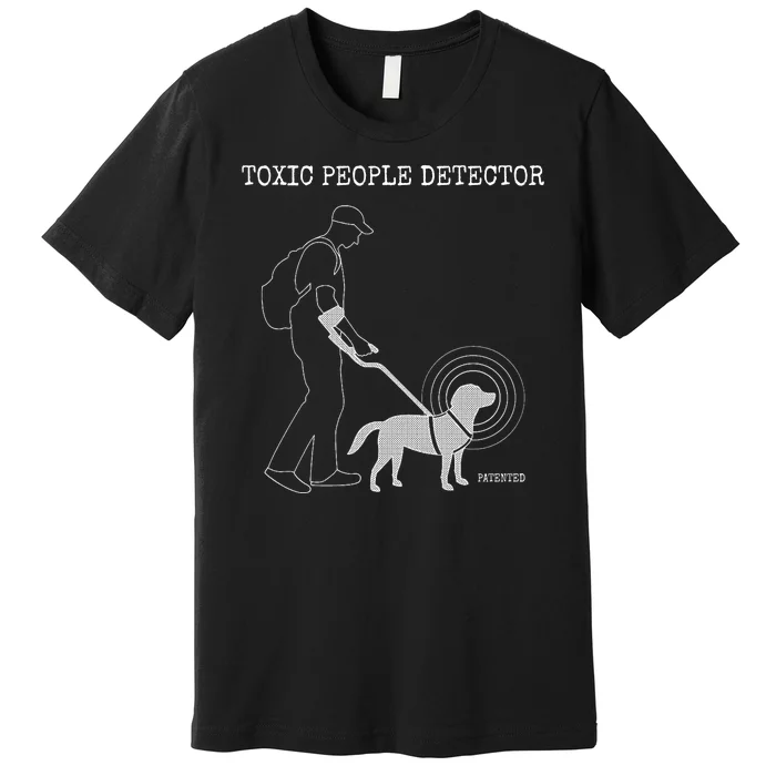 Toxic People Detector Funny Premium T-Shirt