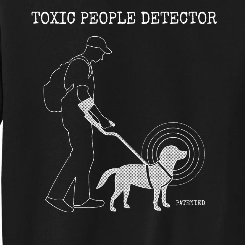 Toxic People Detector Funny Tall Sweatshirt