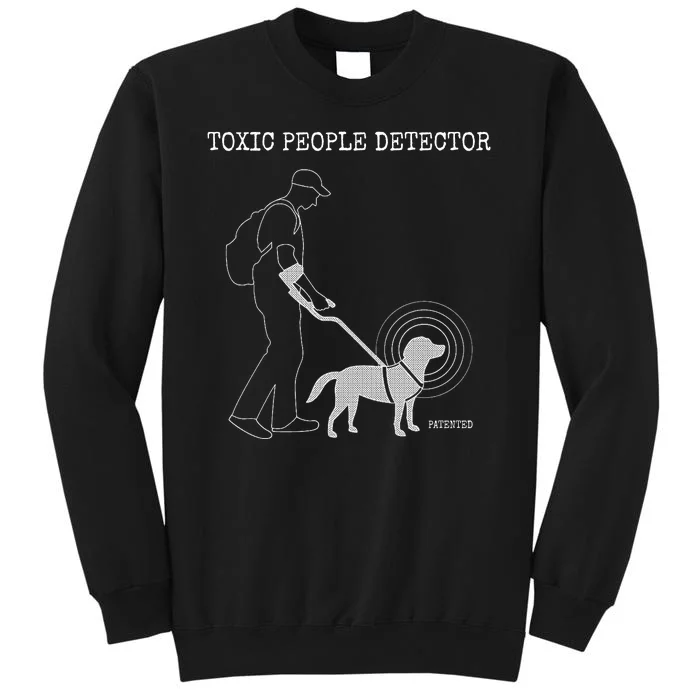 Toxic People Detector Funny Tall Sweatshirt