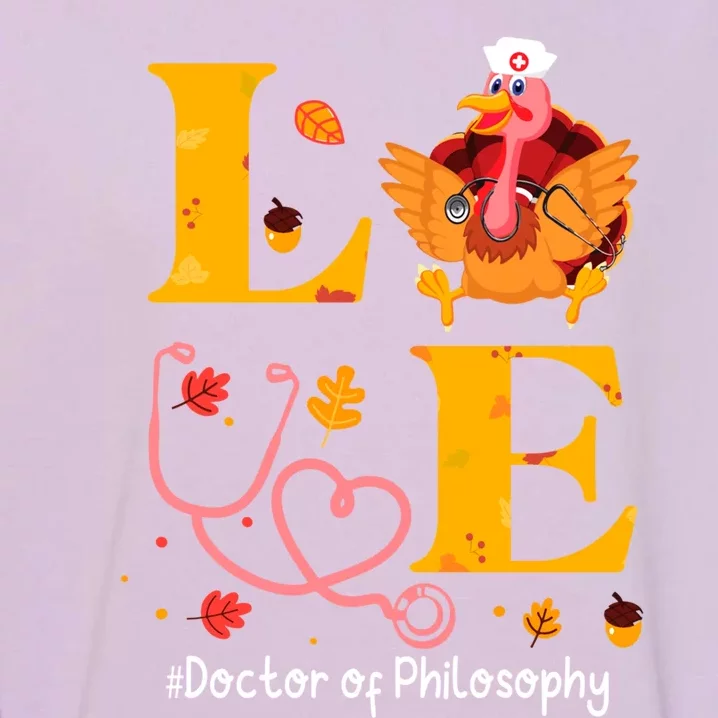 Turkey Pilgrim Doctor Of Philosophy Love Thanksgiving Day Gift Garment-Dyed Sweatshirt