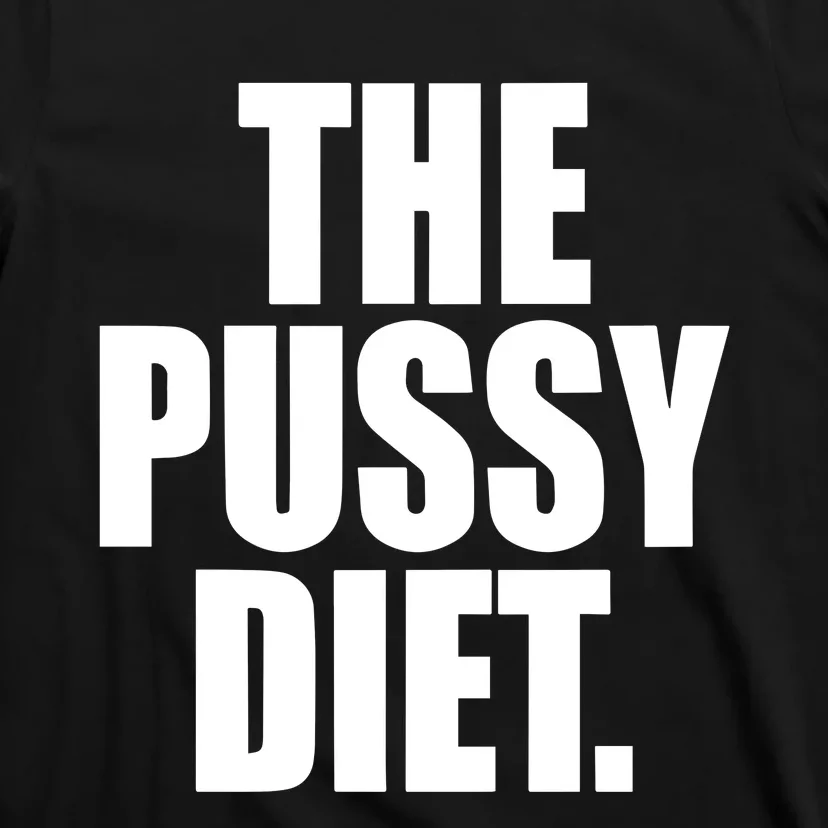 The Pussy Diet T-Shirt