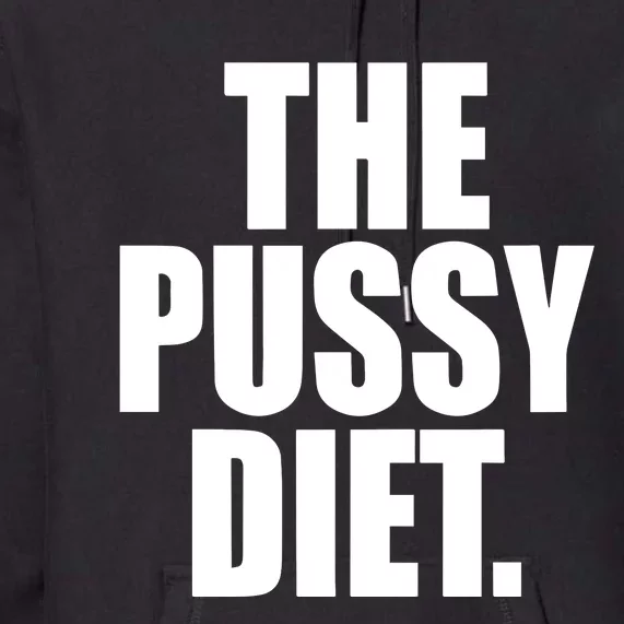 The Pussy Diet Premium Hoodie