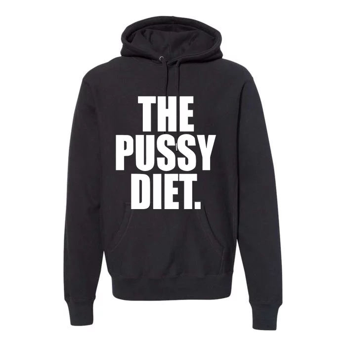 The Pussy Diet Premium Hoodie