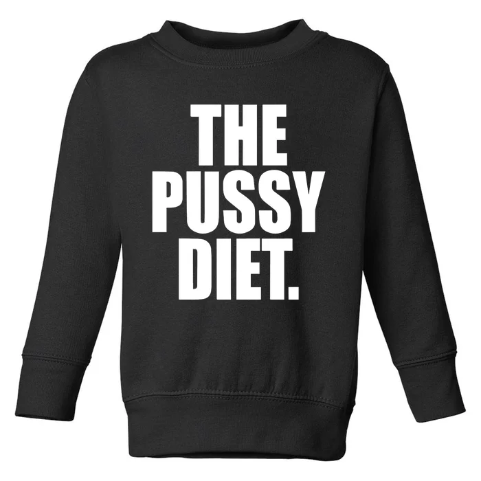 The Pussy Diet Toddler Sweatshirt