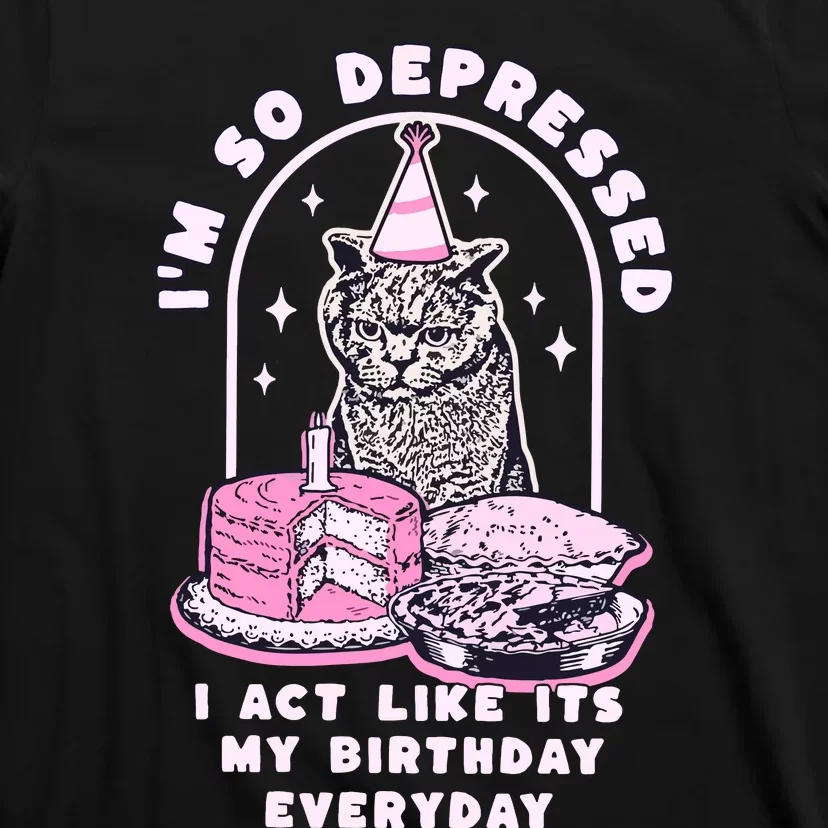 Tortured Poet Era So Depressed Birthday Everyday T-Shirt