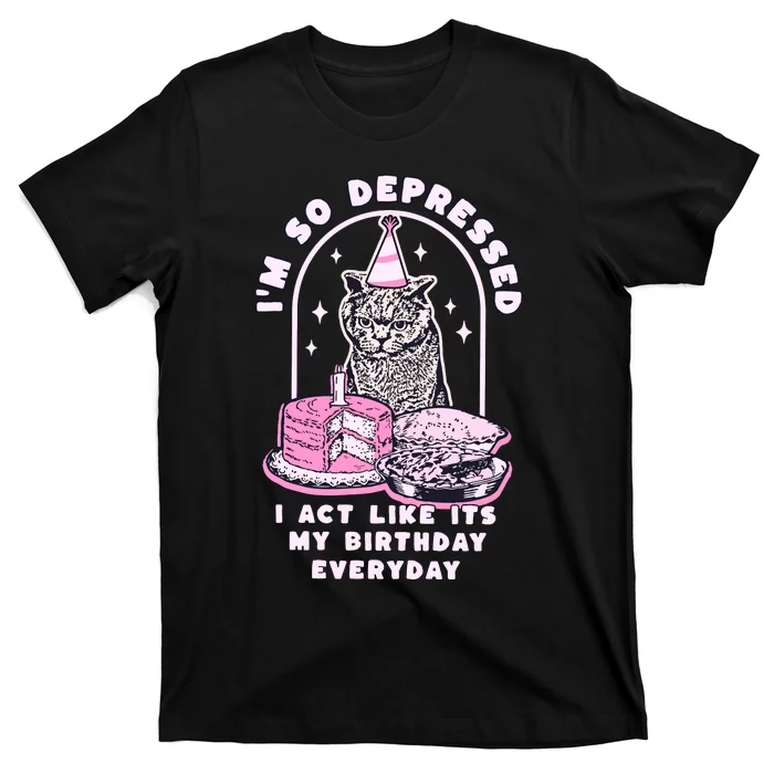 Tortured Poet Era So Depressed Birthday Everyday T-Shirt